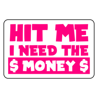 Hit Me I Need The Money Sticker (Hot Pink)
